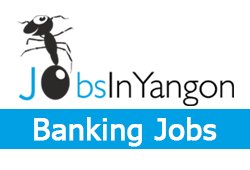 Jobsinyangon Bank Jobs